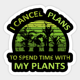 I Cancel Plans To Spend Time with my Plants Sticker